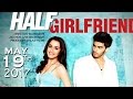 Arjun & Shraddha's HALF GIRLFRIEND To Release On 19th May 2017 Arjun & Shraddha's HALF GIRLFRIEND To Release On 19th May 2017
