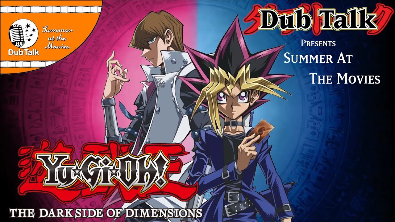Dub Talk Presents: Summer at the Movies (Season 3) - Yu-Gi-Oh! The Dark Side of Dimensions