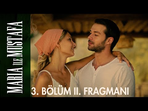 Maria ile Mustafa 3. Bölüm 2. Fragmanı                                                                                                                                                                                                                    