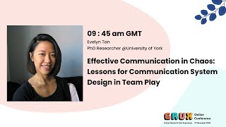 Effective Communication in Chaos: Lessons for Communication System Design in Team Play - Evelyn Tan