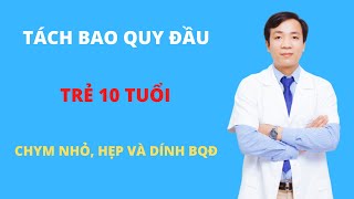 Hướng Dẫn Phụ Huynh Cách Chăm Sóc Bao Quy Đầu Sau Nong Tách Tại Nhà Ở Trẻ 10 Tuổi