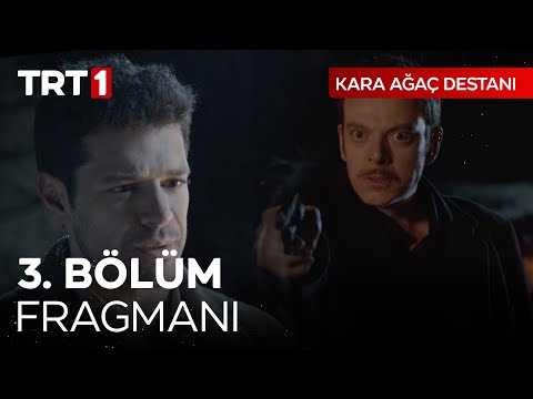 Kara Ağaç Destanı 3. Bölüm Fragmanı                                                                                                                                                                                                                       