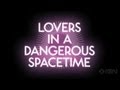 Lovers in a Dangerous Spacetime Trailer