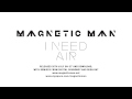 Magnetic Man I Need Air Official Music Video and Lyrics