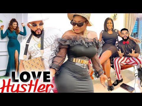 LOVE HUSTLER COMPLETE SEASON - DESTINY ETIKO 2021 LATEST NIGERIAN NOLLYWOOD MOVIE
