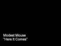 Modest Mouse - Here It Comes