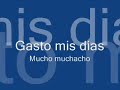 Gasto mis dias - Mucho Muchacho