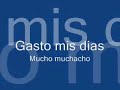 Gasto mis dias - Mucho Muchacho