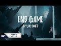 Taylor Swift Ft. Ed Sheeran & Future - End Game (Lyrics / Lyric Video) (Cover by Jake Roque)