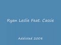Ryan Leslie Feat. Cassie - Addicted (2008)