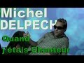 Michel Delpech quand j'étais chanteur