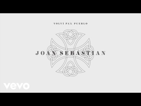 Volví pal pueblo - Joan Sebastian