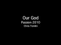 Our God - Passion 2010
