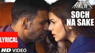 SOCH NA SAKE Video Song (LYRICS)  AIRLIFT  Akshay 