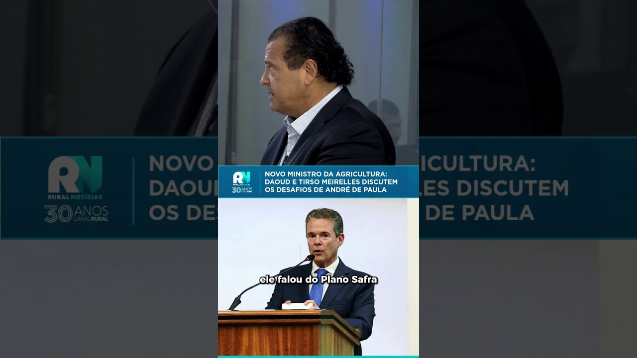 Novo ministro da Agricultura: Daoud e Tirso Meirelles discutem os desafios de André de Paula