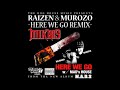 Click here to watch this video RAIZEN&MUROZO -HERE WE GO REMIX-
