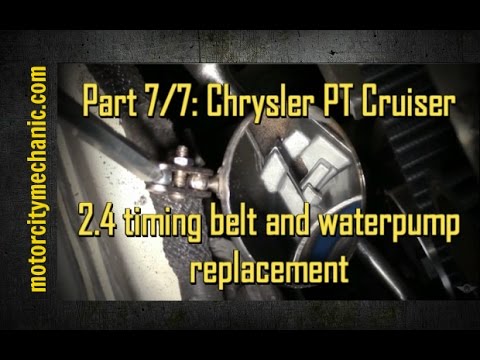 Part 7/7: Chrysler PT Cruiser 2.4 liter non turbo engine timing belt and waterpump replacement