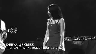Sese bak Orhan Ölmez bana birak Derya Ürkmez