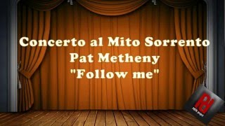 Concerto al Mito  pat metheny  follow me