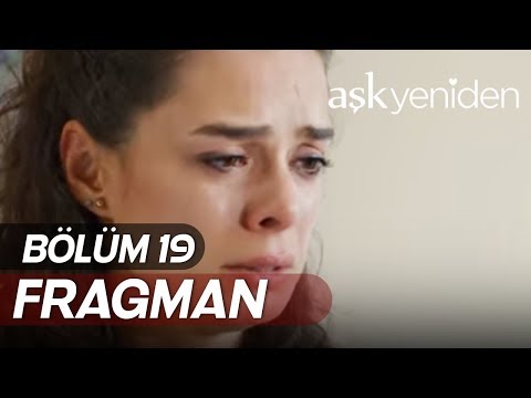 Aşk Yeniden 19. Bölüm Fragmanı                                                                                                                                                                                                                            