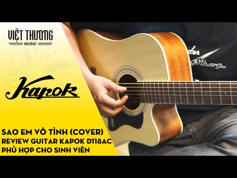 Sao Em Vô Tình Cover và Review đàn guitar Kapok D118AC