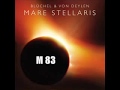 Bluechel & Von Deylen - Mare Stellaris - M 83