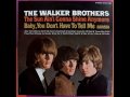 The Walker Brothers - Baby, You Don't Have To Tell Me