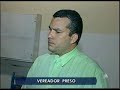 Vereador e Advogado presos em Juazeiro II