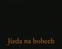 J�zda na bobech(mut?nice)