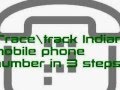 Trace - Track Indian Mobile phone number in 3 easy steps. ( www.indiacalltrace.com )