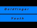 Goldfinger  Youth