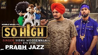 Sidhu Moose Wala  So High  Chipmunks Version  2017