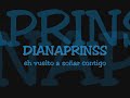 Dianaprinss - eh vuelto a so�ar contigo