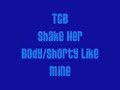 TCB Shake Her Body/Shorty Like Mine