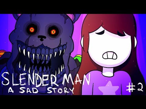 The SlenderMan - A Sad Story - Part 2 (A Freddy Fazbear Memory)