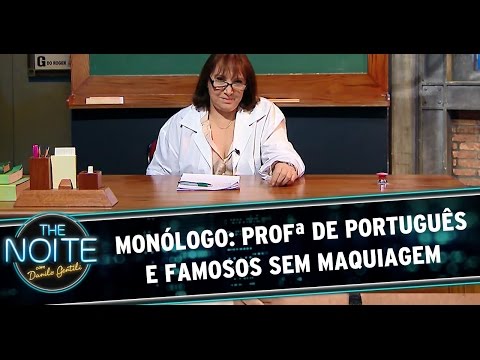 Monólogo: Professora de Português e Famosos sem maquiagem