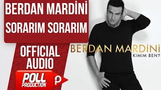BERDAN MARDİNİ - SORARIM SORARIM  ( OFFICIAL AUDIO )