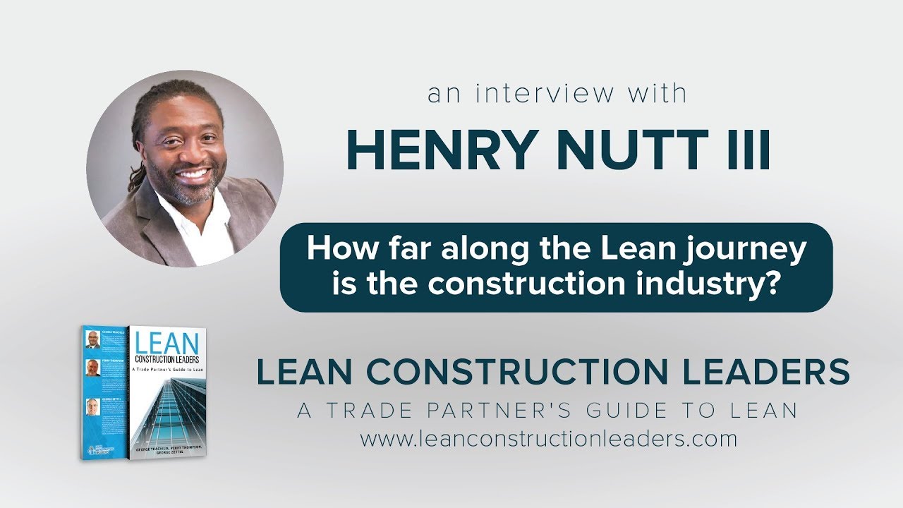 HENRY NUTT Lean Construction Leaders