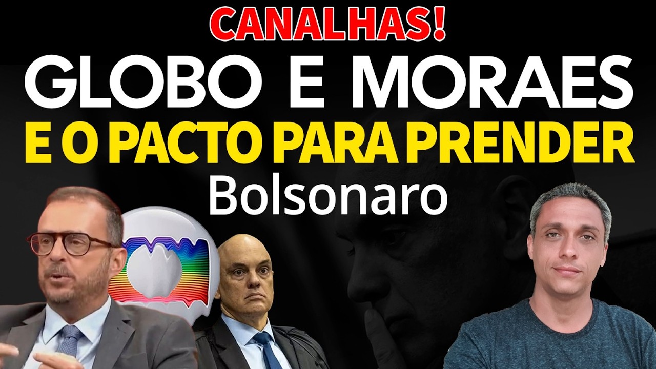 CANALHAS! Jornalista da GLOBO admite que fizeram "pacto" com Moraes contra Bolsonaro