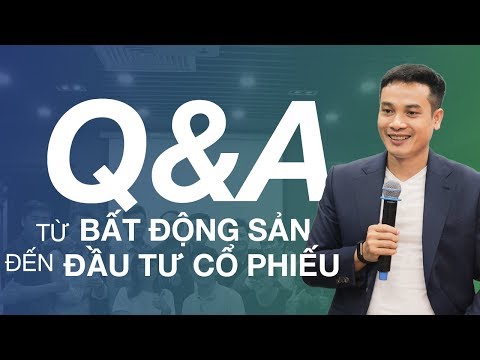 [Q&A] Từ bất động sản đến đầu tư cổ phiếu