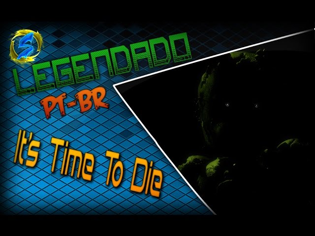 its time to die fnaf 3 слушать its time to die fnaf 3 слушать