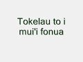 tokelau to i mui\ tokelau to i mui\