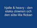 Hjalle & heavy -den elaka clownen och den s�ta lilla flickan
