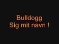 Bulldogg - Sig mit navn