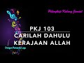 PKJ 103 Carilah Dahulu Kerajaan Allah