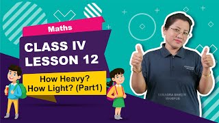 Class IV Mathematics Lesson 12: How Heavy? How Light? (Part1 of 2)