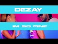 NOUVEAUTE DEZAY - I'm So... Voir la Vidéo