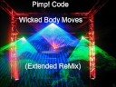 Pimp! Code - Wicked Body Moves (Extended ReMix) Pimp! Code - Wicked Body Moves (Extended ReMix)