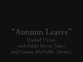 Autumn Leaves (studio recording) - Ezekiel Victor Trio Autumn Leaves (studio recording) - Ezekiel Victor Trio