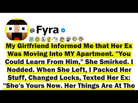 My GF Informed Me that Her Ex Was Moving Into MY Apartment "You Could Learn From Him", She Smirked..